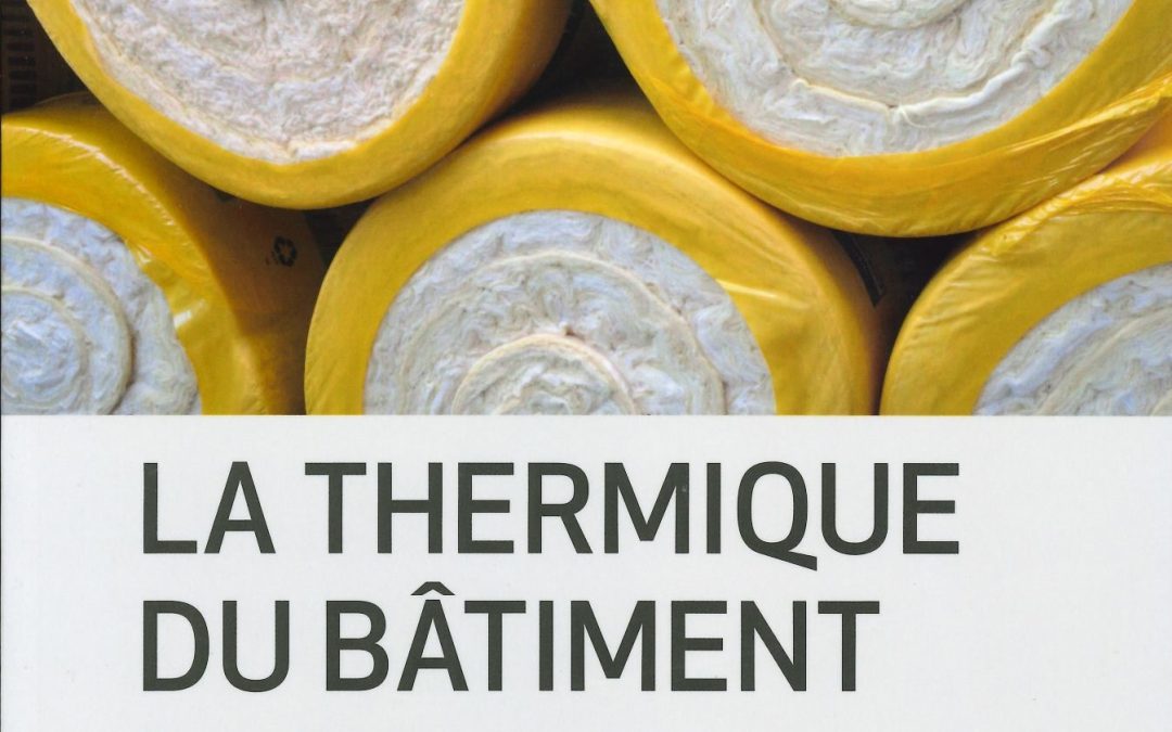 La thermique du bâtiment: Du confort thermique au choix des équipements de chauffage et de climatisation